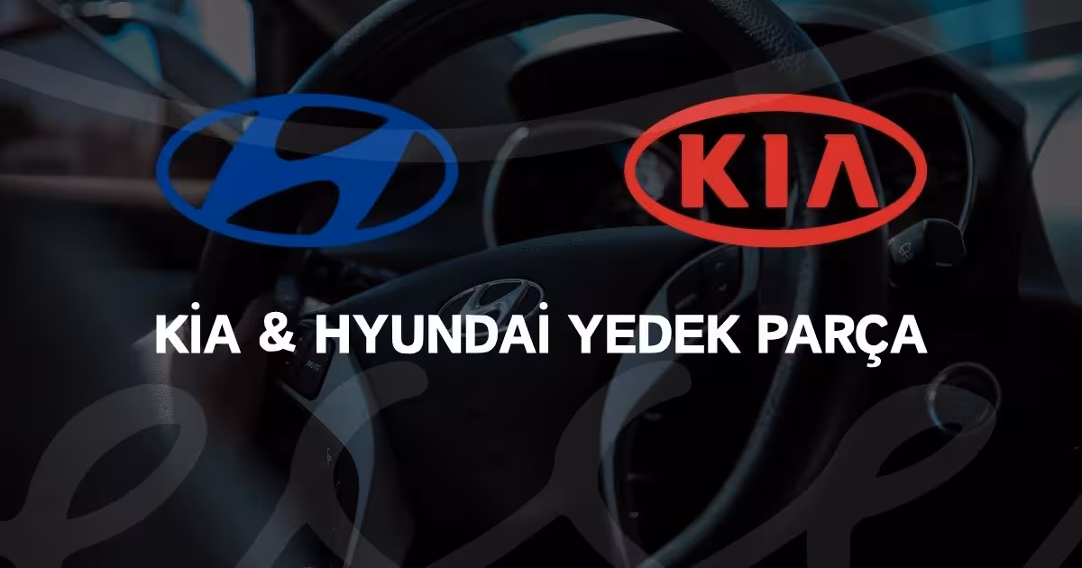 Kia ve Hyundai Yedek Parça: Stoktan Teslim Çözümler